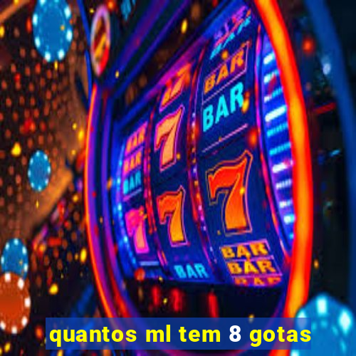 quantos ml tem 8 gotas